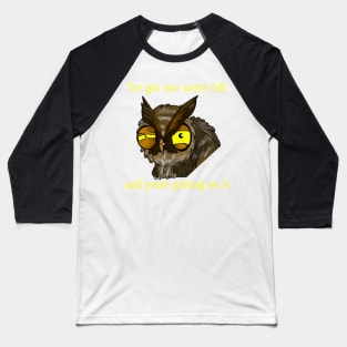 ONE NERVE LEFT GRUMPY OWL Baseball T-Shirt